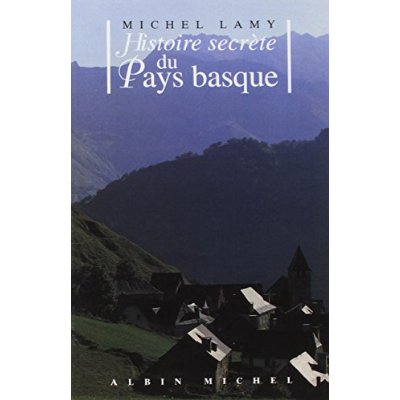 HISTOIRE SECRETE DU PAYS BASQUE