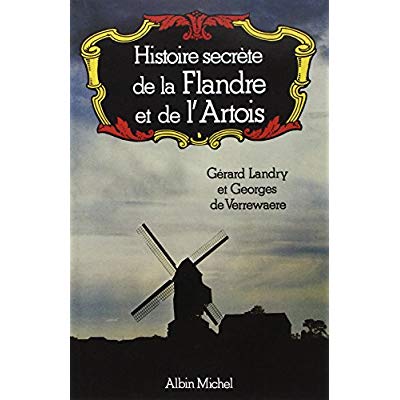 HISTOIRE SECRETE DE LA FLANDRE ET DE L'ARTOIS