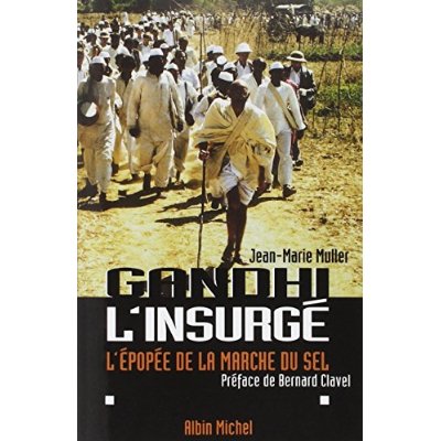 GANDHI L'INSURGE - L'EPOPEE DE LA MARCHE DU SEL