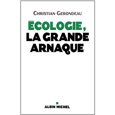 ECOLOGIE, LA GRANDE ARNAQUE