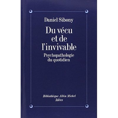 DU VECU ET DE L'INVIVABLE - PSYCHOPATHOLOGIE DU QUOTIDIEN