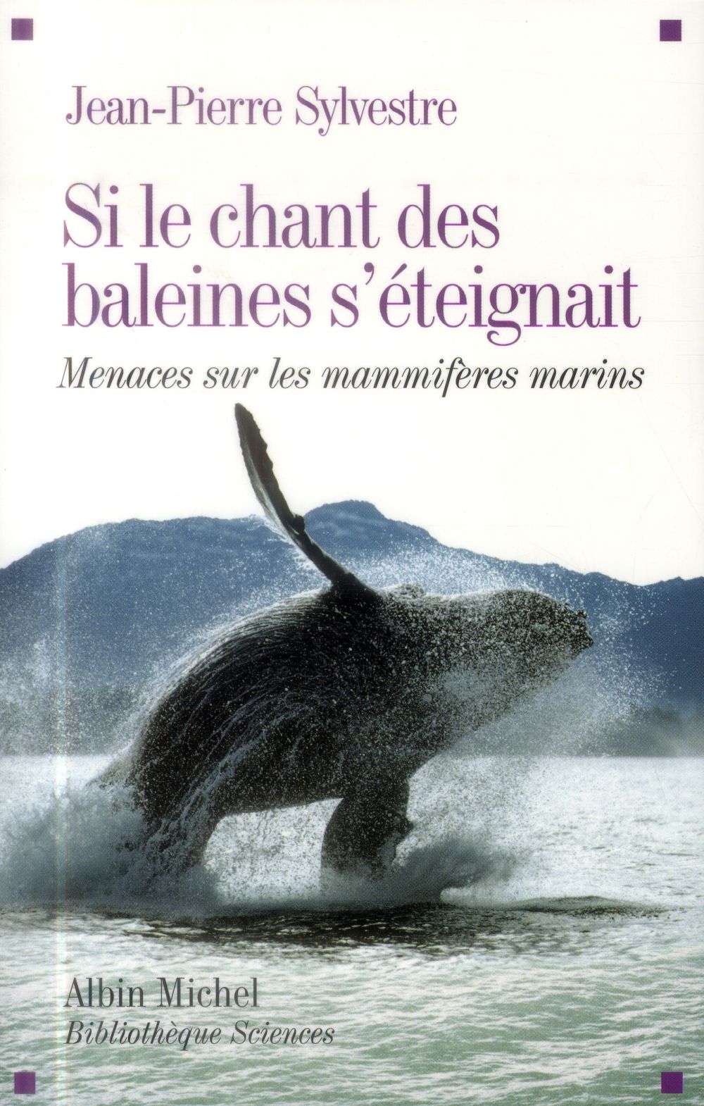 SI LE CHANT DES BALEINES S'ETEIGNAIT - MENACES SUR LES MAMMIFERES MARINS