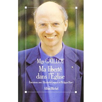 MA LIBERTE DANS L'EGLISE - ENTRETIENS AVEC ELIZABETH COQUART ET PHILIPPE HUET