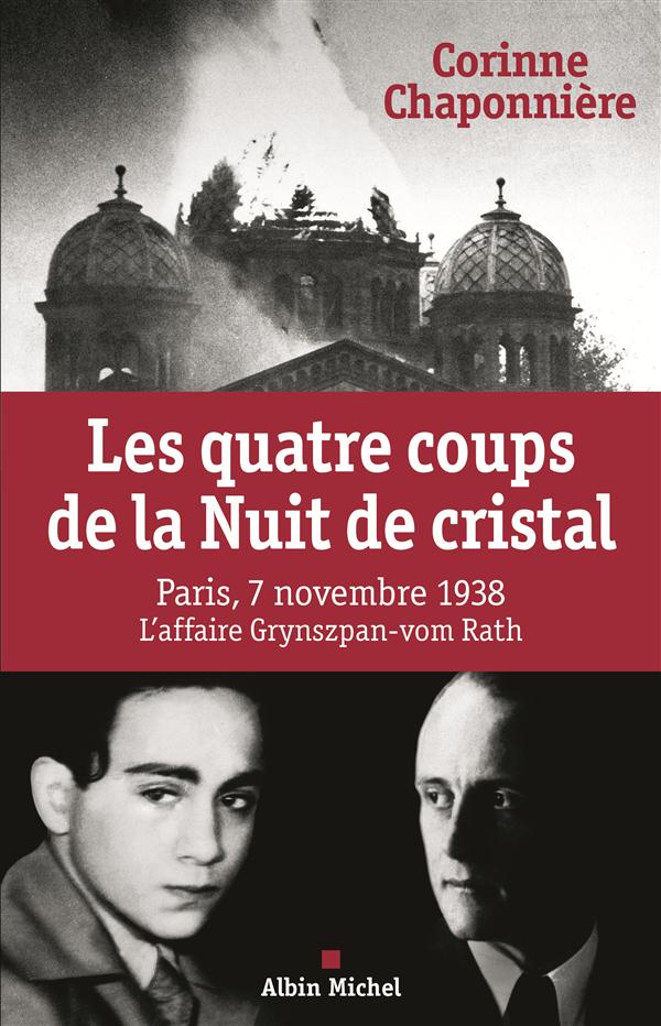 LES QUATRE COUPS DE LA NUIT DE CRISTAL - PARIS, 7 NOVEMBRE 1938. L'AFFAIRE GRYNZPAN-VOM RATH