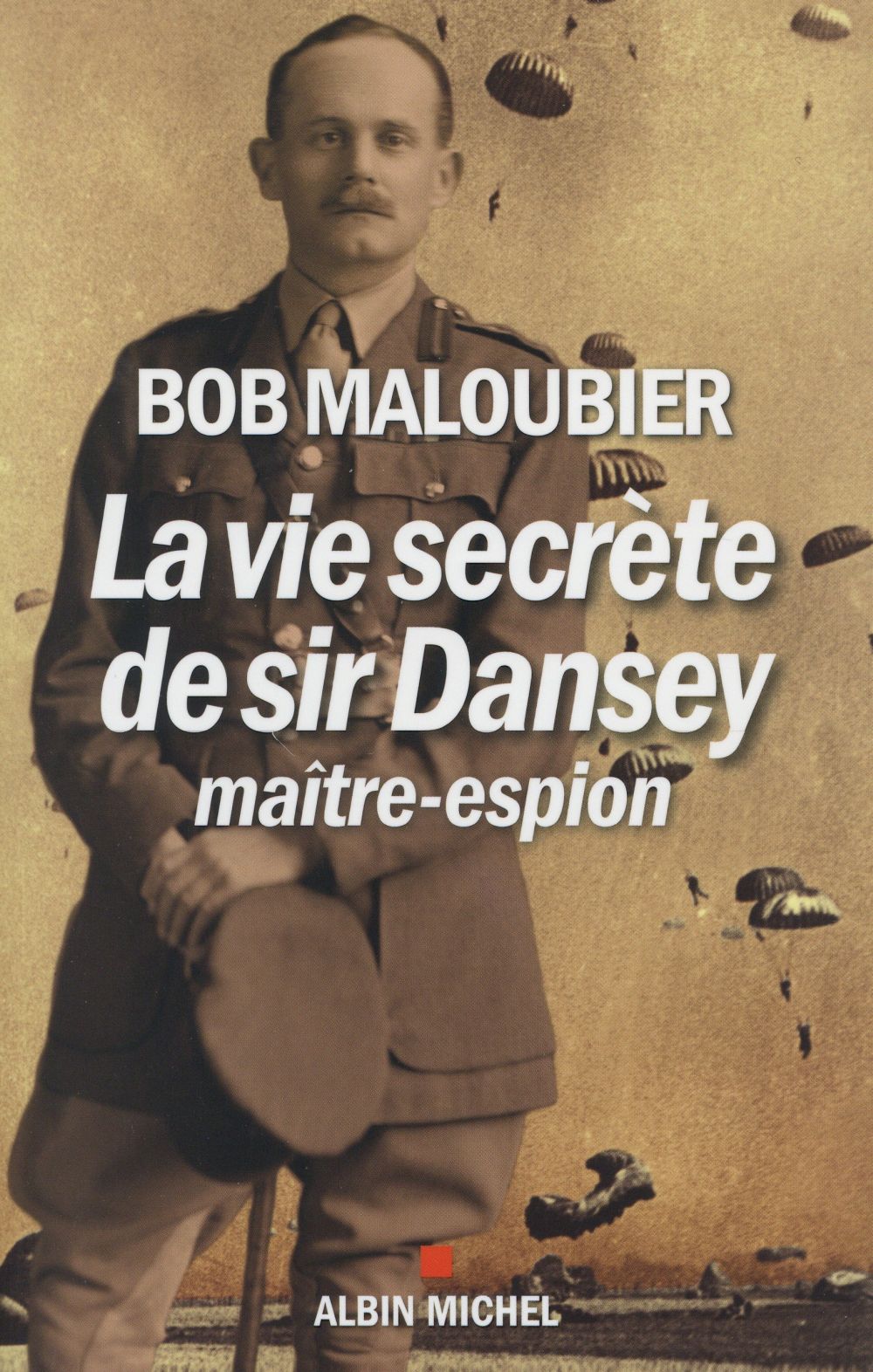 LA VIE SECRETE DE SIR DANSEY, MAITRE-ESPION