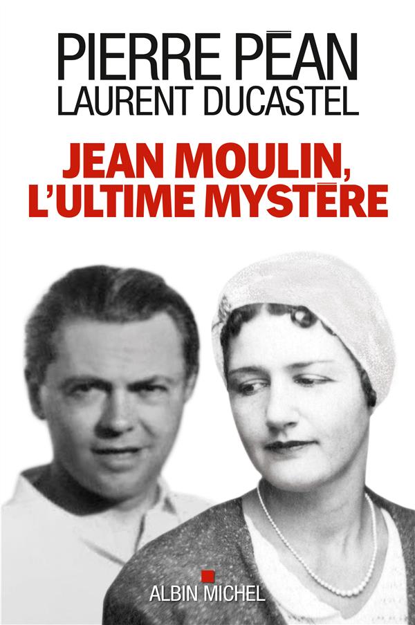 JEAN MOULIN, L'ULTIME MYSTERE