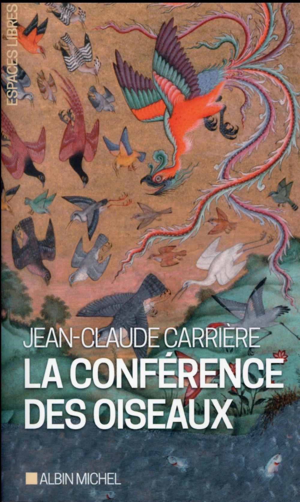 LA CONFERENCE DES OISEAUX - RECIT THEATRAL DE JEAN-CLAUDE CARRIERE. INSPIRE PAR LE POEME DE FARID UD