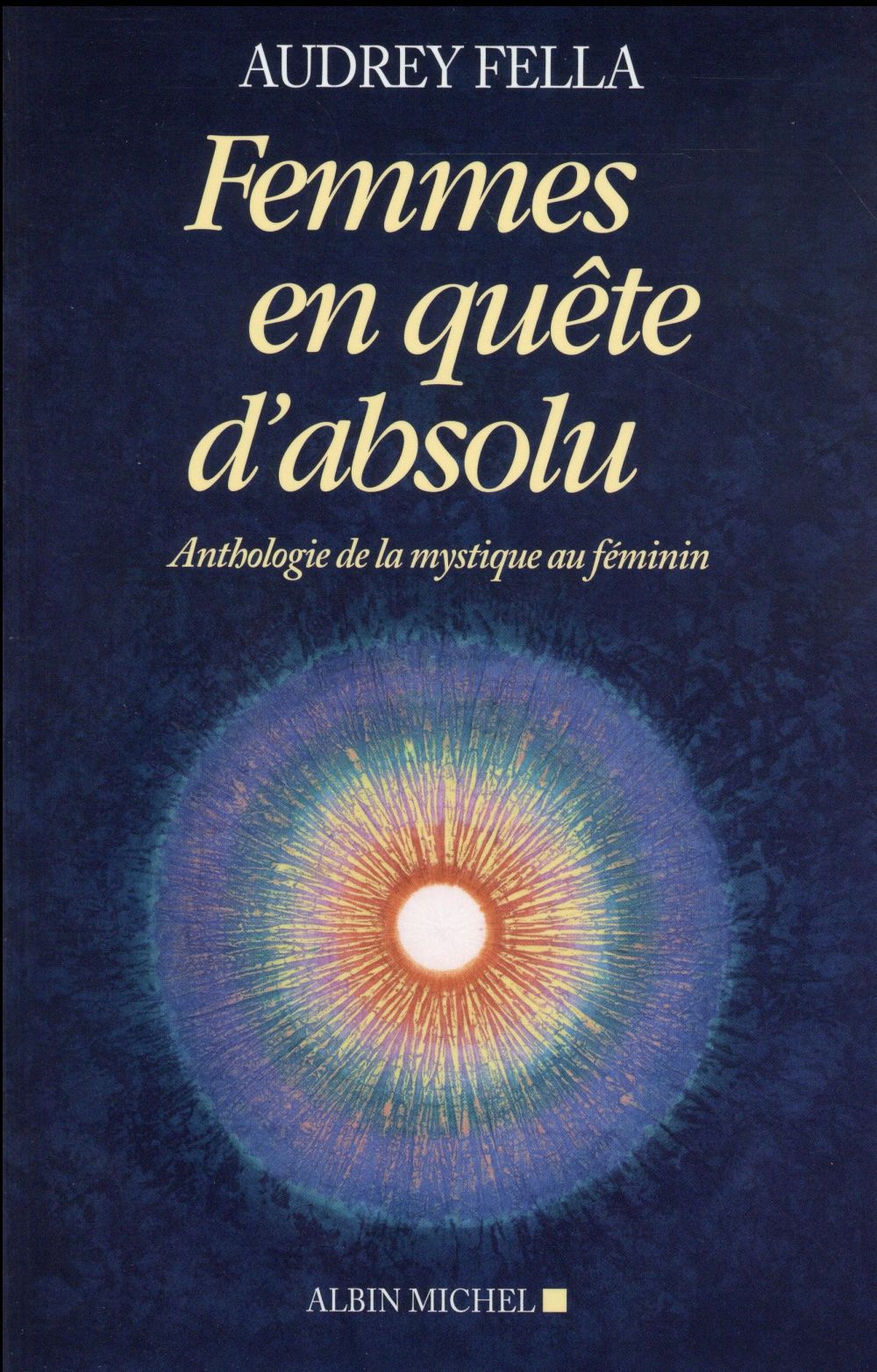 FEMMES EN QUETE D'ABSOLU - ANTHOLOGIE DE LA MYSTIQUE AU FEMININ