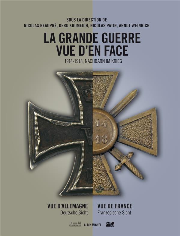LA GRANDE GUERRE VUE D'EN FACE - 1914-1918. NACHBARN IM KRIEG