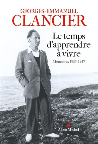 LE TEMPS D'APPRENDRE A VIVRE - MEMOIRES 1935-1947