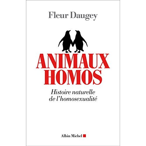 ANIMAUX HOMOS - HISTOIRE NATURELLE DE L'HOMOSEXUALITE