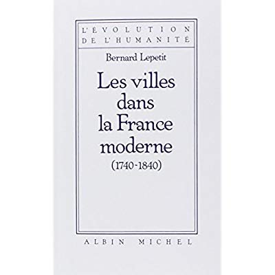 LES VILLES DANS LA FRANCE MODERNE, 1740-1840