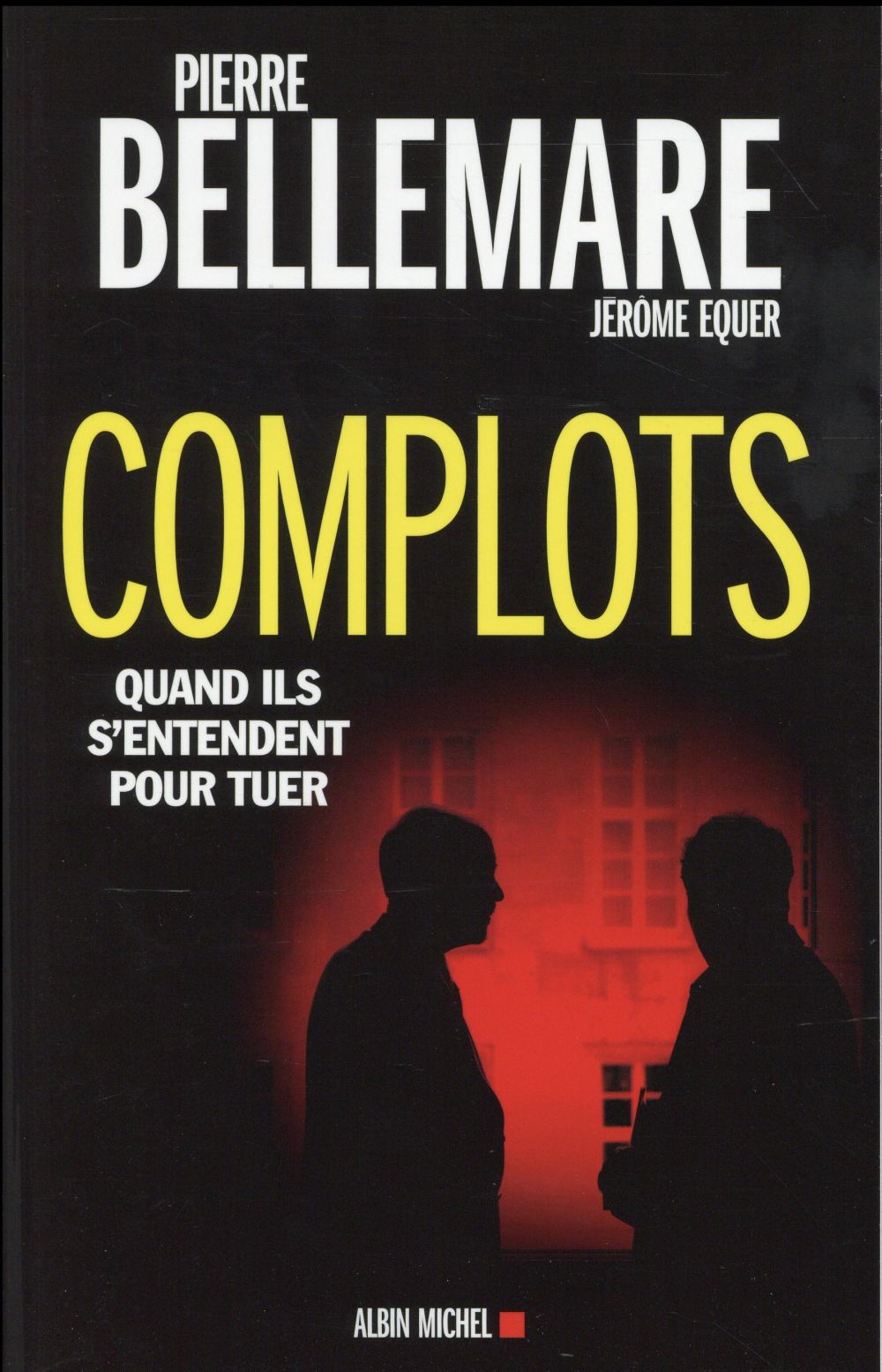COMPLOTS - QUAND ILS S'ENTENDENT POUR TUER