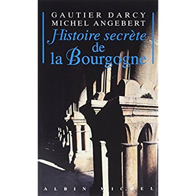 HISTOIRE SECRETE DE LA BOURGOGNE