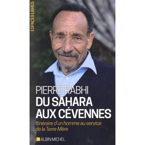 DU SAHARA AUX CEVENNES - ITINERAIRE D'UN HOMME AU SERVICE DE LA TERRE-MERE