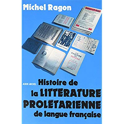 HISTOIRE DE LA LITTERATURE PROLETARIENNE DE LANGUE FRANCAISE