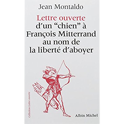 LETTRE OUVERTE D'UN  CHIEN  A FRANCOIS MITTERRAND AU NOM DE LA LIBERTE D'ABOYER
