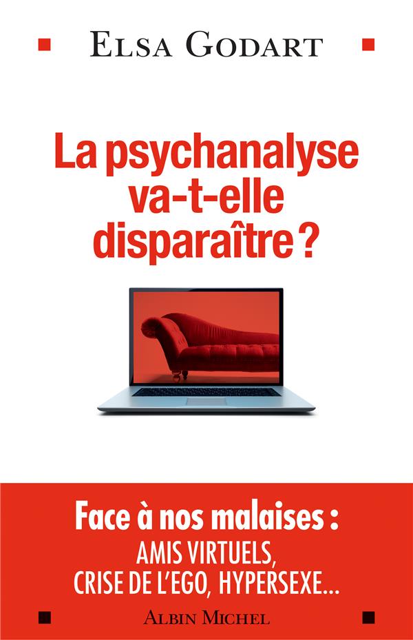 LA PSYCHANALYSE VA-T-ELLE DISPARAITRE ? - PSYCHOPATHOLOGIE DE LA VIE HYPERMODERNE