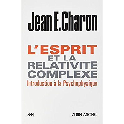 L'ESPRIT ET LA RELATIVITE COMPLEXE - INTRODUCTION A LA PSYCHOPHYSIQUE