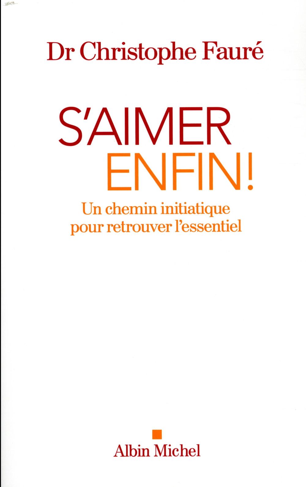 S'AIMER ENFIN ! - UN CHEMIN INITIATIQUE POUR RETROUVER L'ESSENTIEL
