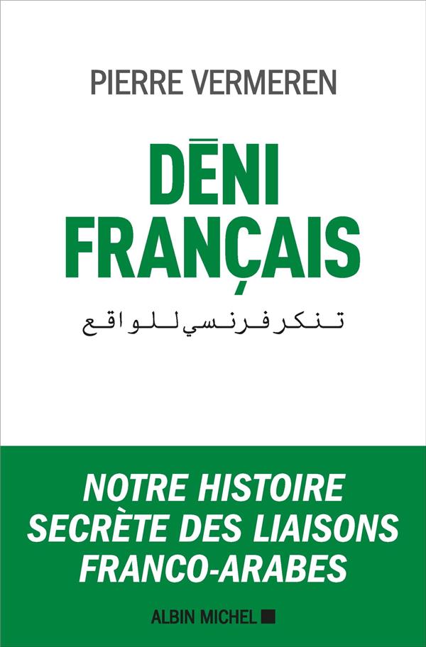 DENI FRANCAIS - NOTRE HISTOIRE SECRETE DES LIAISONS FRANCO-ARABES