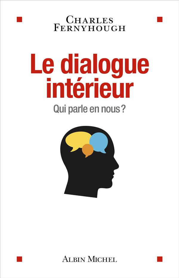 LE DIALOGUE INTERIEUR - QUI PARLE EN NOUS ?