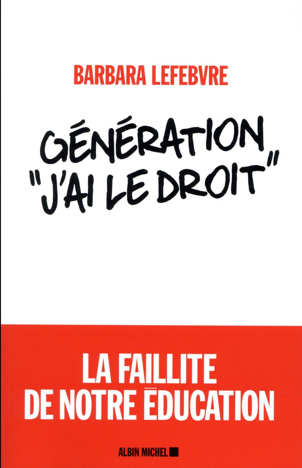 GENERATION  J'AI LE DROIT  - LA FAILLITE DE NOTRE EDUCATION