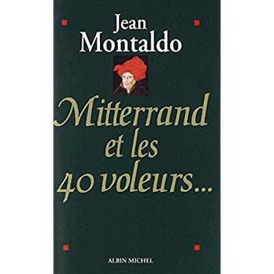 MITTERRAND ET LES 40 VOLEURS