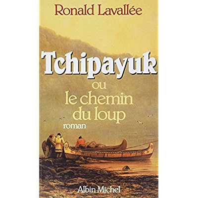 TCHIPAYUK OU LE CHEMIN DU LOUP