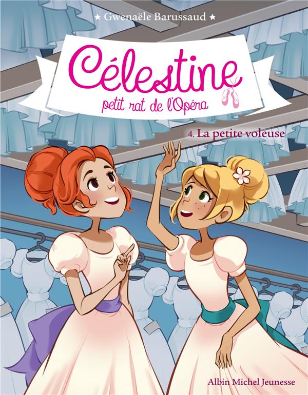 CELESTINE T4 LA PETITE VOLEUSE - CELESTINE, PETIT RAT DE L'OPERA - TOME 4