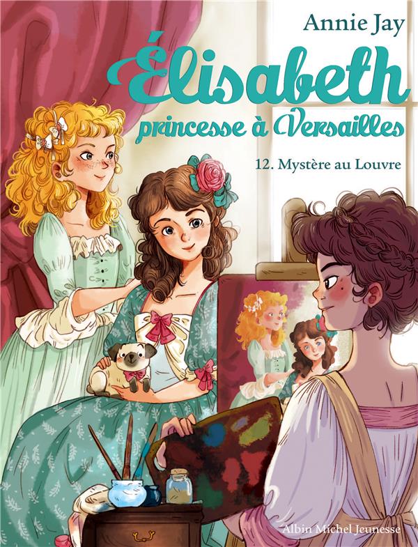 ELISABETH T12 -MYSTERE AU LOUVRE - ELISABETH, PRINCESSE A VERSAILLES - TOME 12