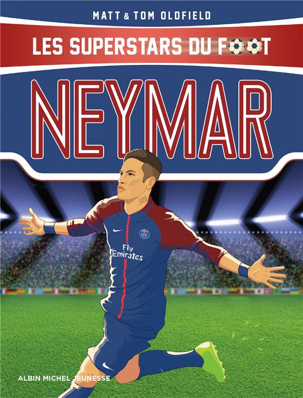 NEYMAR - LES SUPERSTARS DU FOOT