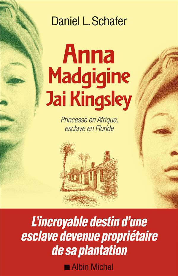 ANNA MADGIGINE JAY KINGSLEY - PRINCESSE EN AFRIQUE, ESCLAVE EN FLORIDE
