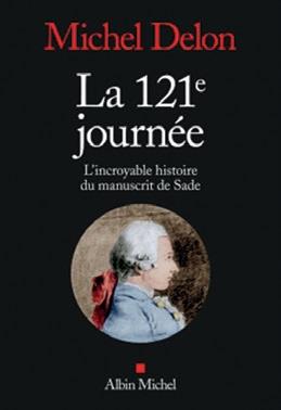 LA 121EME JOURNEE - L'INCROYABLE HISTOIRE DU MANUSCRIT DE SADE