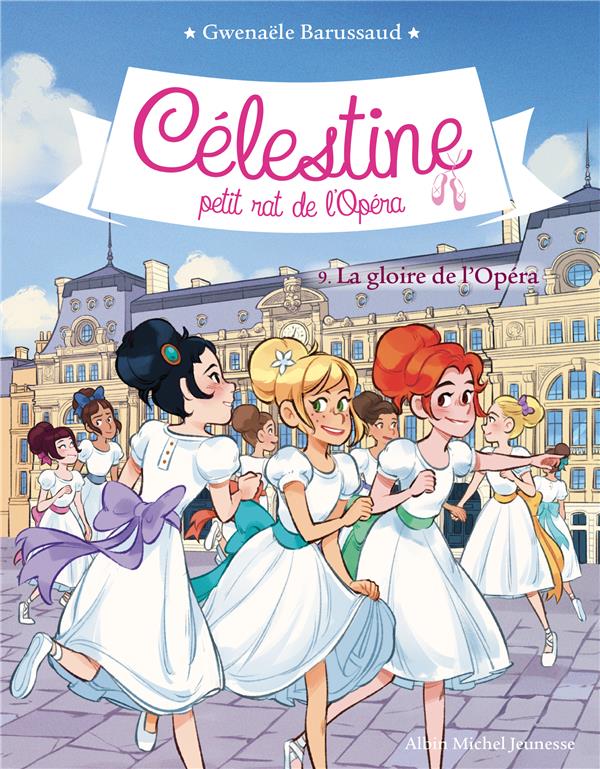 CELESTINE T9 - LA GLOIRE DE L'OPERA - CELESTINE, PETIT RAT DE L'OPERA - TOME 9