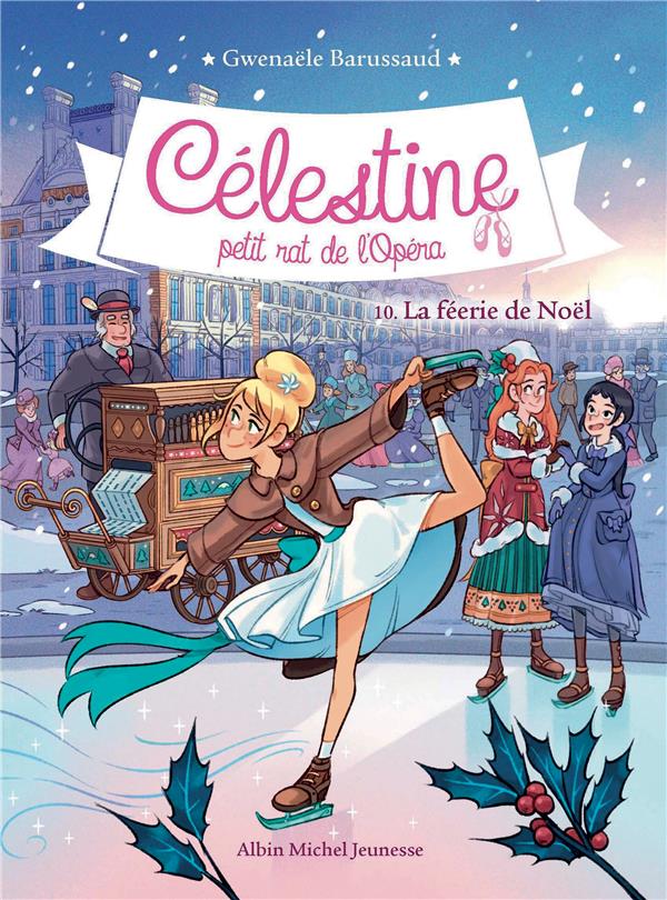 CELESTINE T 10 LA FEERIE DE NOEL - CELESTINE, PETIT RAT DE L'OPERA - TOME 10