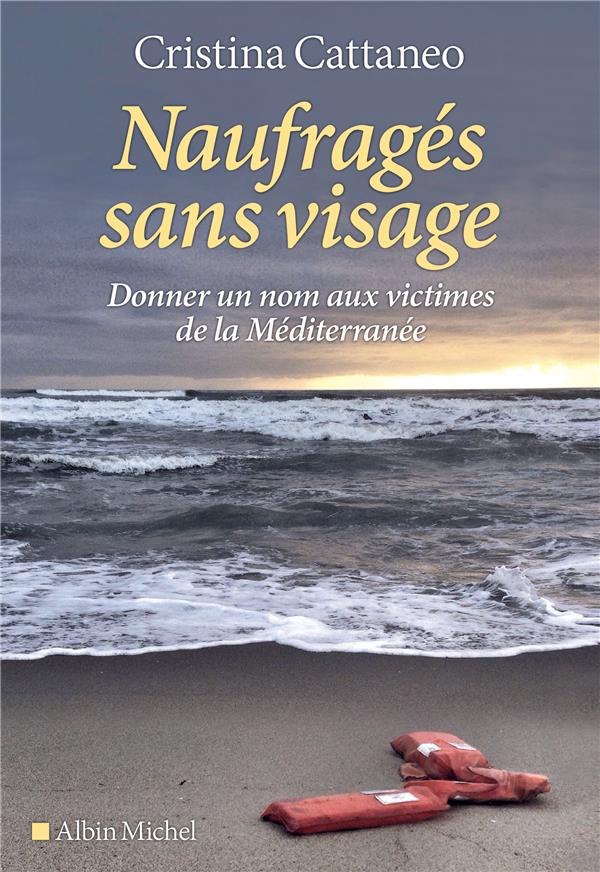 NAUFRAGES SANS VISAGE - DONNER UN NOM AUX VICTIMES DE LA MEDITERRANEE