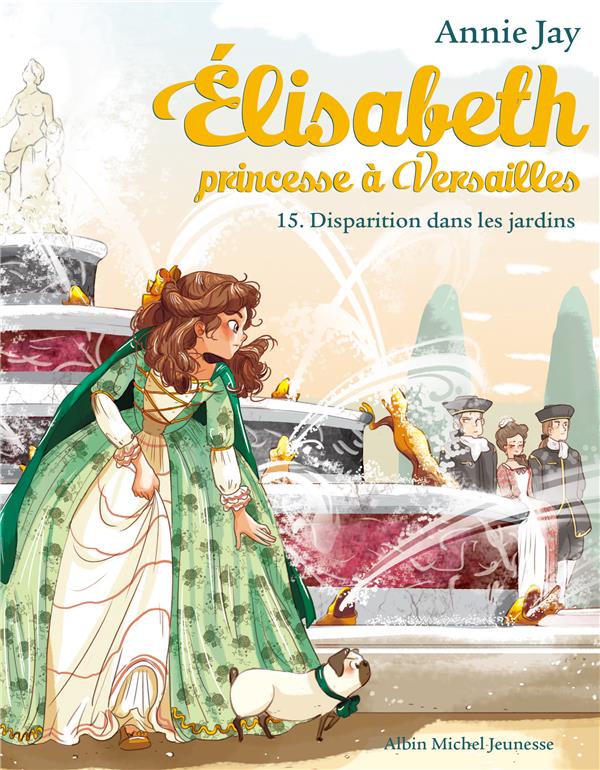 ELISABETH T 15 - DISPARITION DANS LES JARDINS - ELISABETH, PRINCESSE A VERSAILLES - TOME 15