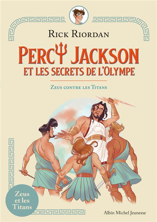ZEUS CONTRE LES TITANS - PERCY JACKSON ET LES SECRETS DE L'OLYMPE - TOME 2