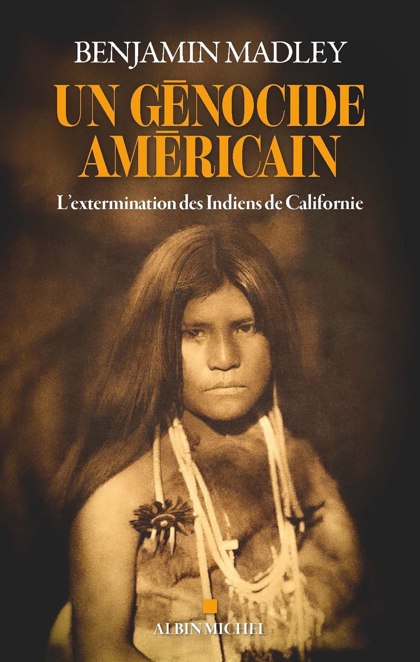 UN GENOCIDE AMERICAIN - L'EXTERMINATION DES INDIENS DE CALIFORNIE