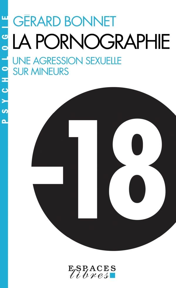 LA PORNOGRAPHIE - UNE AGRESSION SEXUELLE SUR MINEURS