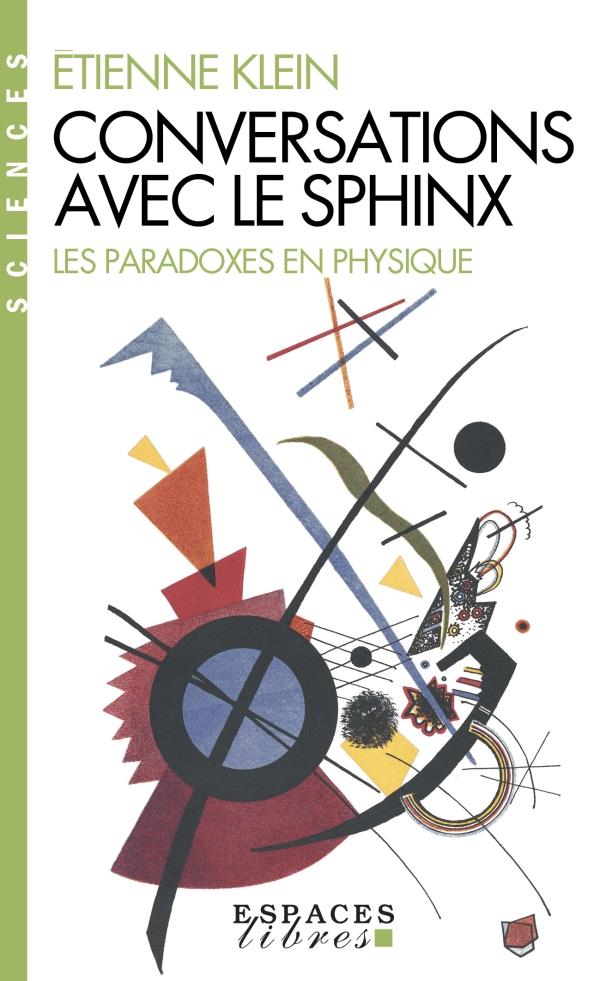 CONVERSATIONS AVEC LE SPHINX - LES PARADOXES EN PHYSIQUE