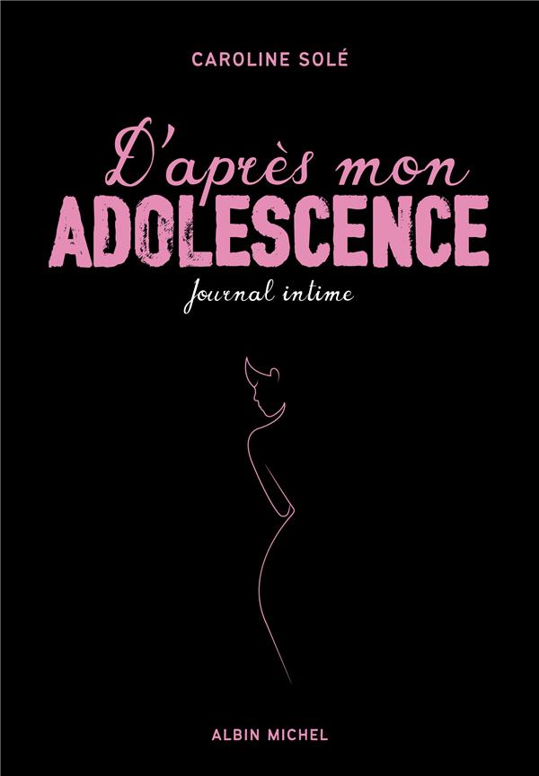 D'APRES MON ADOLESCENCE - JOURNAL INTIME
