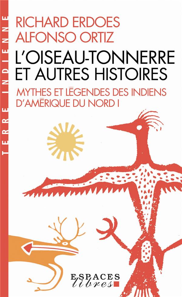 L'OISEAU-TONNERRE ET AUTRES HISTOIRES - MYTHES ET LEGENDES DES INDIENS D'AMERIQUE DU NORD - TOME 1