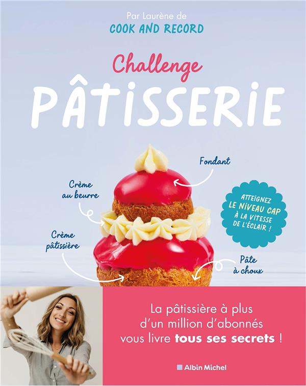 CHALLENGE PATISSERIE - ATTEIGNEZ LE NIVEAU CAP A LA VITESSE DE L'ECLAIR !