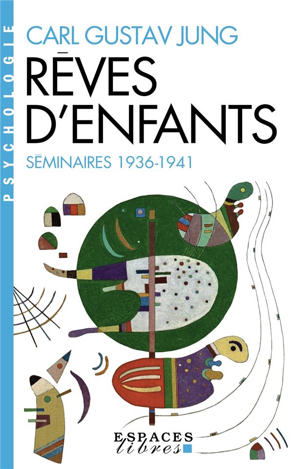 LES REVES D'ENFANTS (SEMINAIRES 1936-1941) (ESPACES LIBRES - PSYCHOLOGIE)