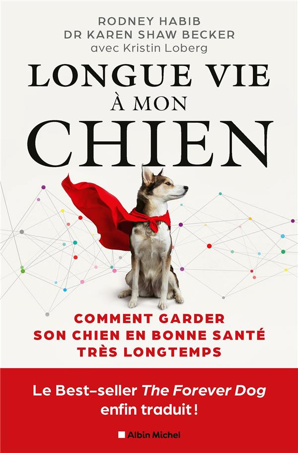 LONGUE VIE A MON CHIEN ! - COMMENT GARDER SON CHIEN EN BONNE SANTE TRES LONGTEMPS