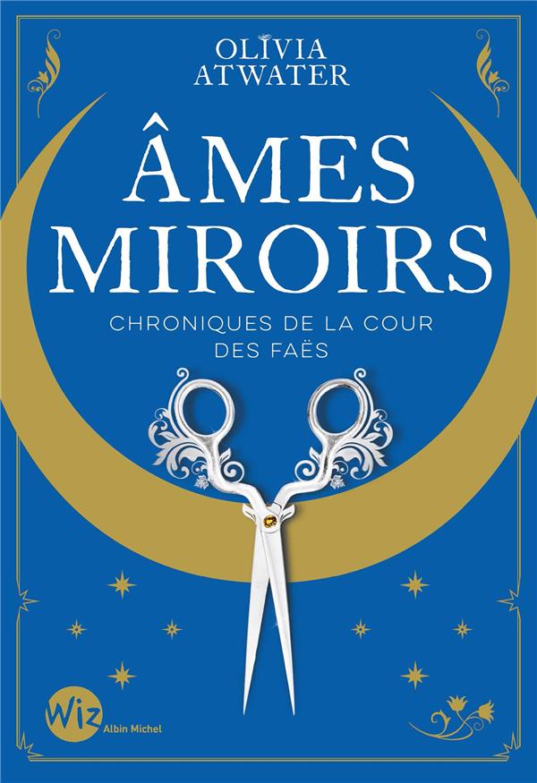 AMES MIROIRS - CHRONIQUES DE LA COUR DES FAES - TOME 1