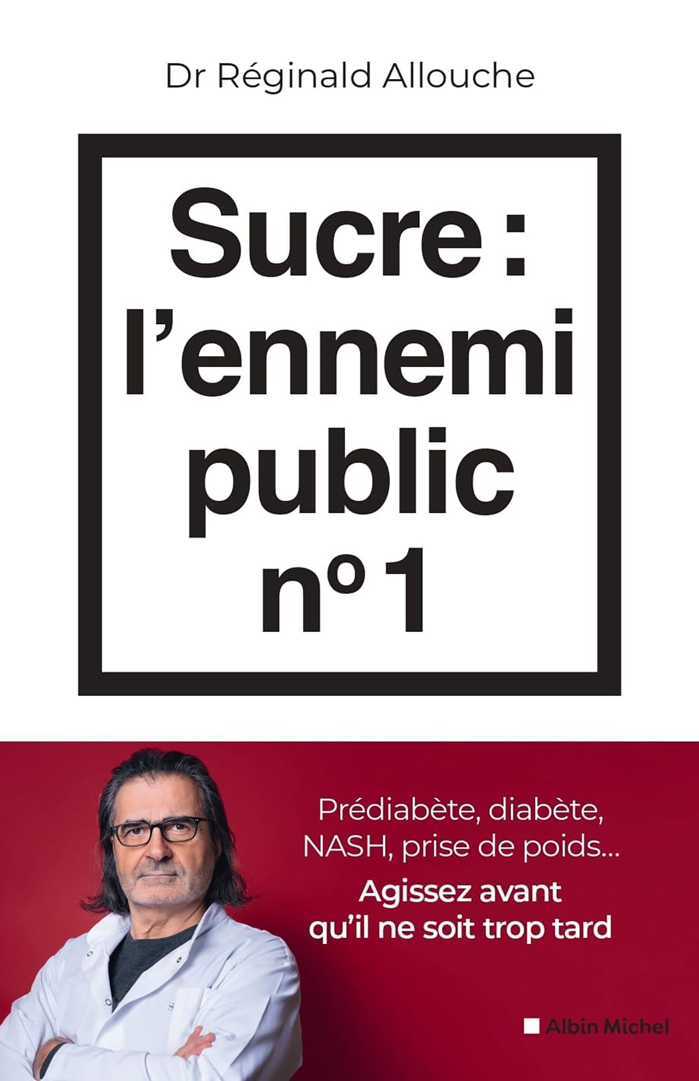 SUCRE : L'ENNEMI PUBLIC N 1 - PREDIABETE, DIABETE, NASH, PRISE DE POIDS... AGISSEZ AVANT QU'IL NE SO
