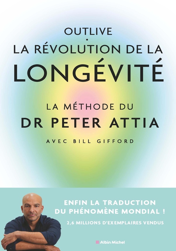 OUTLIVE, LA REVOLUTION DE LA LONGEVITE - BIEN VIEILLIR, CA SE PREPARE